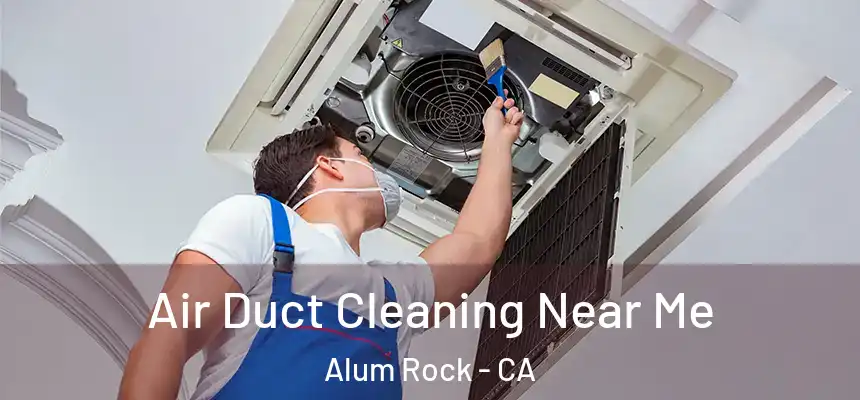  Air Duct Cleaning Near Me Alum Rock - CA