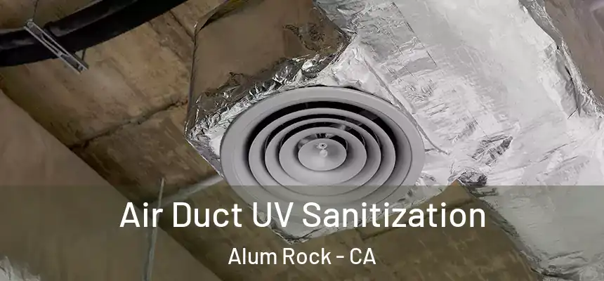 Air Duct UV Sanitization Alum Rock - CA