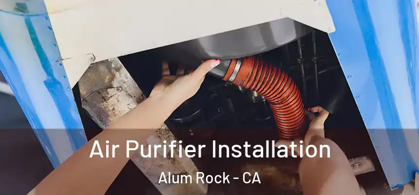 Air Purifier Installation Alum Rock - CA