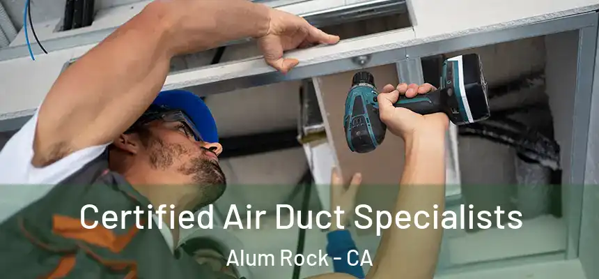  Certified Air Duct Specialists Alum Rock - CA
