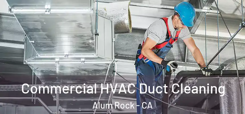  Commercial HVAC Duct Cleaning Alum Rock - CA