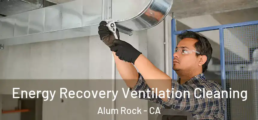  Energy Recovery Ventilation Cleaning Alum Rock - CA
