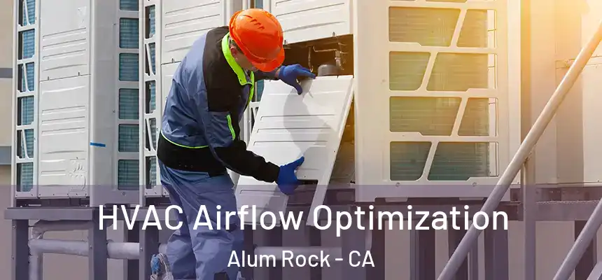  HVAC Airflow Optimization Alum Rock - CA