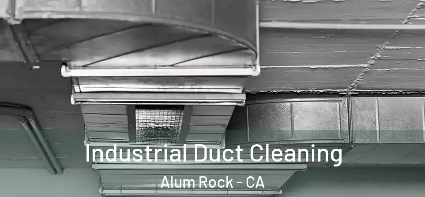  Industrial Duct Cleaning Alum Rock - CA